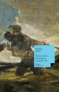 Historia de los heterodoxos españoles. Libro VII - Marcelino Menéndez y Pelayo - ebook