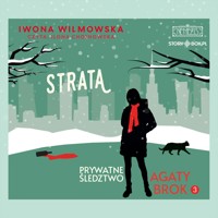 Prywatne śledztwo Agaty Brok. Tom 3. Strata - Iwona Wilmowska - ebook + audiobook