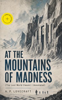 AT THE MOUNTAINS OF MADNESS (The Lost World Classic) (Annotated) - H.P. Lovecraft - ebook