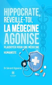 Hippocrate, réveille-toi, la médecine agonise - Dr Gérard Vigneron - ebook