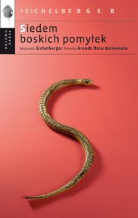 Siedem boskich pomyłek - Wojciech Eichelberger, Renata Arendt-Dziurdzikowska - książka
