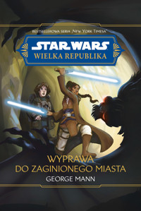 Star Wars. Wielka republika. Wyprawa do zaginionego miasta - George Mann - ebook