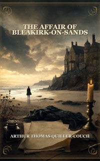 The Affair of Bleakirk-on-Sands - Arthur Thomas Quiller-Couch - ebook