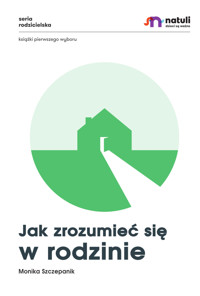 Jak zrozumieć się w rodzinie  - Monika Szczepanik - ebook + audiobook