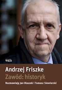 Zawód historyk - Andrzej Friszke, Olaszek Jan, Siewierski Tomasz - książka