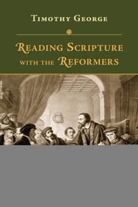 Reading Scripture with the Reformers - Timothy George - ebook