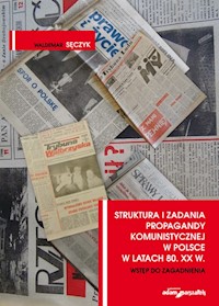Struktura i zadania propagandy komunistycznej w Polsce w latach 80. XX w. Wstęp do zagadnienia - Sęczyk Waldemar - książka