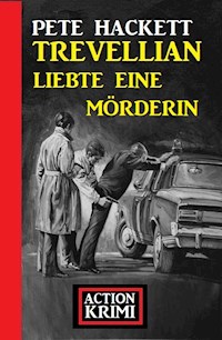 Trevellian liebte eine Mörderin: Action Krimi - Pete Hackett - ebook