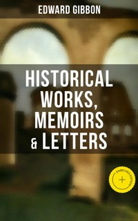 Edward Gibbon: Historical Works, Memoirs & Letters - Edward Gibbon - ebook