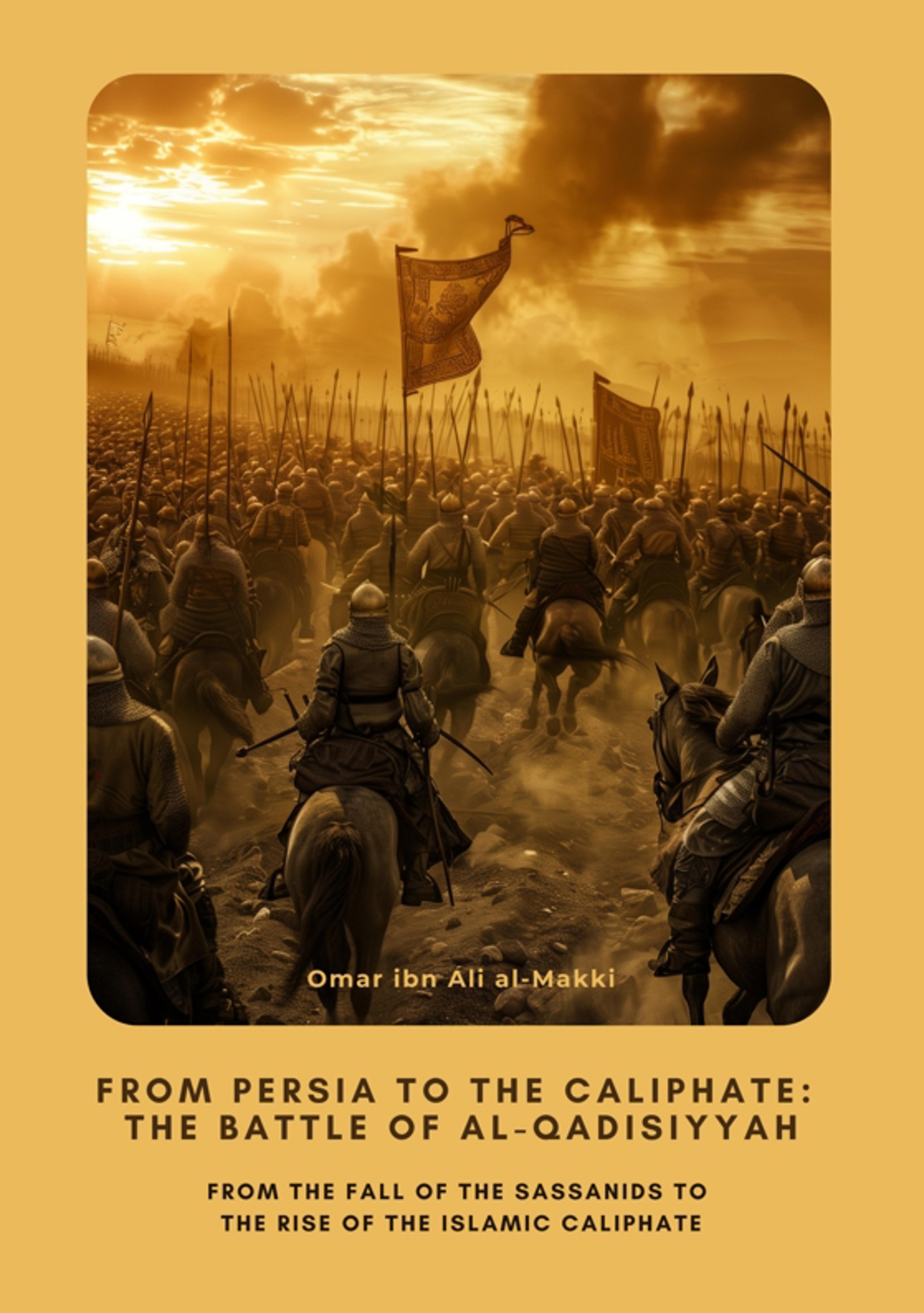 From Persia to the Caliphate: The Battle of al-Qadisiyyah