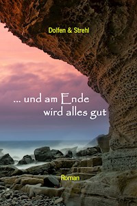 ... und am Ende wird alles gut - Martin Dolfen Thomas Strehl - ebook