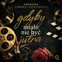 Gdyby miało nie być jutra - Agnieszka Lingas-Łoniewska - ebook + audiobook + książka