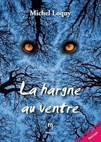 La hargne au ventre - Michel Loquy - ebook