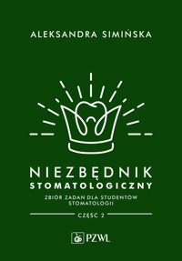 Niezbędnik stomatologiczny. Zbiór zadań dla studentów stomatologii. Część 2 - Aleksandra Simińska - książka