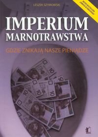Imperium marnotrawstwa - Leszek Szymowski - książka