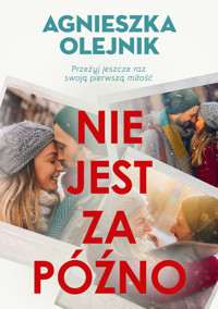 Nie jest za późno - Agnieszka Olejnik - ebook + książka