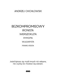 Bezkompromisowy Ironista Wierszokleta - Chichłowski Andrzej - książka