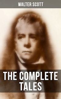 The Complete Tales of Sir Walter Scott - Walter Scott - ebook