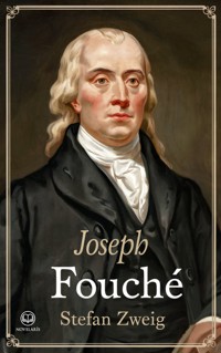 Stefan Zweig: Joseph Fouché – eine Biographie - Stefan Zweig - ebook