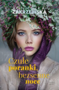 Czułe poranki, bezsenne noce - Zakrzewska Agnieszka - ebook + audiobook + książka
