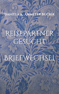 Reisepartner gesucht - Daniela Adelheid Ammeter Bucher - ebook