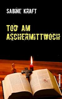 Tod am Aschermittwoch - Sabine Kraft - ebook