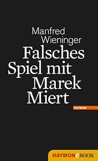 Falsches Spiel mit Marek Miert - Manfred Wieninger - ebook