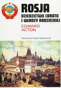 Rosja Dziedzictwo caratu i władzy radzieckiej - Acton Edward - książka