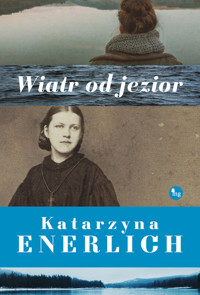 Wiatr od jezior - Katarzyna Enerlich - ebook + audiobook + książka