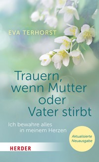 Trauern, wenn Mutter oder Vater stirbt - Eva Terhorst - ebook