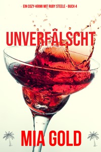 Unverfälscht (Ein Cozy-Krimi mit Ruby Steele – Buch 4) - Mia Gold - ebook
