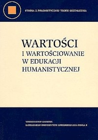 Wartości i wartościowanie w edukacji humanistycznej - Marzec-Jóźwicka M. - książka