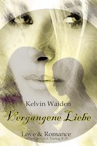 Vergangene Liebe - Kelvin Waiden - ebook