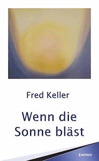 Wenn die Sonne bläst - Fred Keller - ebook