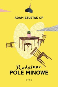 Rodzinne pole minowe - Adam Szustak OP - ebook