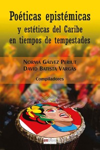 Poéticas epistémicas y estéticas del Caribe en tiempos de tempestades - Norma Gálvez Periut - ebook