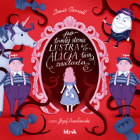 Po tamtej stronie lustra i co Alicja tam znalazła - Lewis Carroll - audiobook