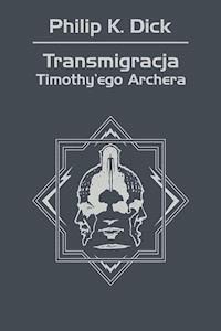 Transmigracja Timothy'ego Archera - Philip K. Dick - ebook + audiobook + książka