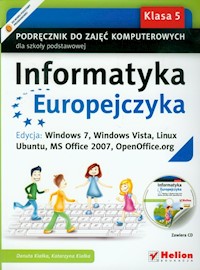 Informatyka Europejczyka 5 Podręcznik do zajęć komputerowych z płytą CD Edycja: Windows 7, Windows Vista, Linux Ubuntu, MS Office 2007, OpenOffice.org - Kiałka Danuta, Kiałka Katarzyna - książka