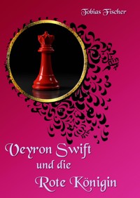 Veyron Swift und die Rote Königin - Tobias Fischer - ebook