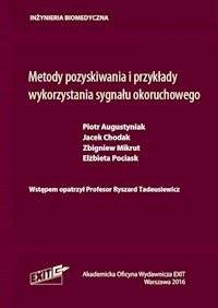 Metody pozyskiwania i przykłady wykorzystania sygnału okoruchowego - Augustyniak Piotr, Chodak Jacek, Mikrut Zbigniew, Pociask Elżbieta, Tadeusiewicz Ryszard - książka