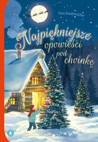Najpiękniejsze opowieści pod choinkę - Ewa Stadtmüller - książka