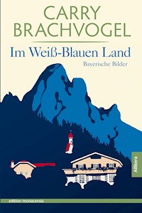 Im Weiß-Blauen Land - Carry Brachvogel - ebook