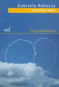 Uszczypnąć nieba - Rakoczy Gabriela - książka