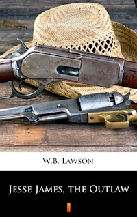 Jesse James, the Outlaw - W. B. Lawson - ebook