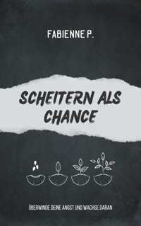 Scheitern als Chance - Fabienne P. - ebook
