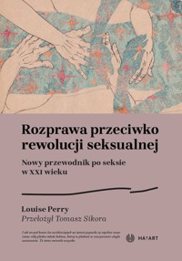 Rozprawa przeciwko rewolucji seksualnej - Louise Perry - ebook + książka