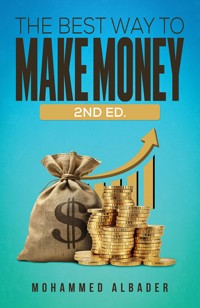 The Best Way to Make Money: 2nd Ed. - Mohammed Albader - ebook