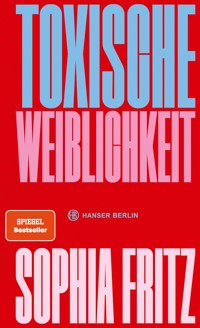 Toxische Weiblichkeit - Sophia Fritz - ebook