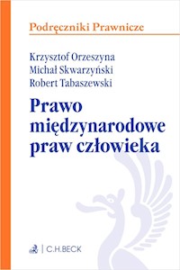 Prawo międzynarodowe praw człowieka - Orzeszyna Krzysztof, Skwarzyński  Michał, Tabaszewski Robert - książka